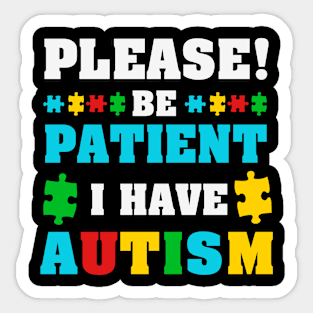 Be patient Autism Awareness Gift for Birthday, Mother's Day, Thanksgiving, Christmas Sticker